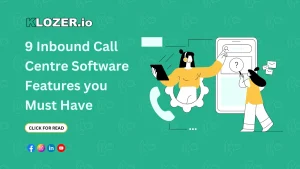 9 Inbound Call Centre Software Features you Must Have