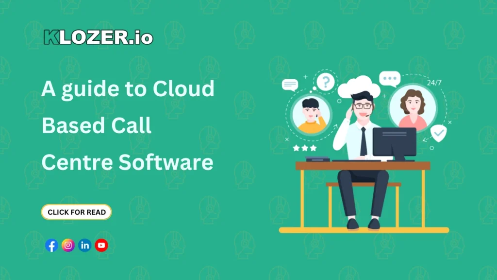 A Guide to Cloud-Based Call Centre Software!