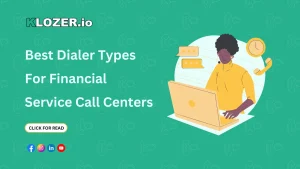 Best Dialer Types For Financial Service Call Centers