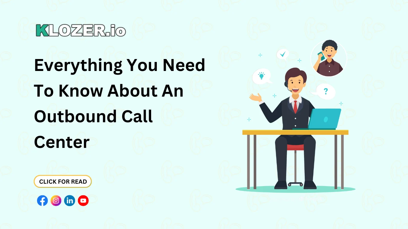 Everything You Need To Know About An Outbound Call Center