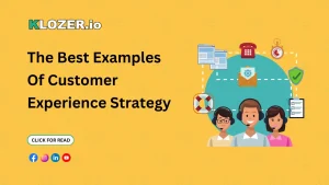 The Best Examples Of Customer Experience Strategy