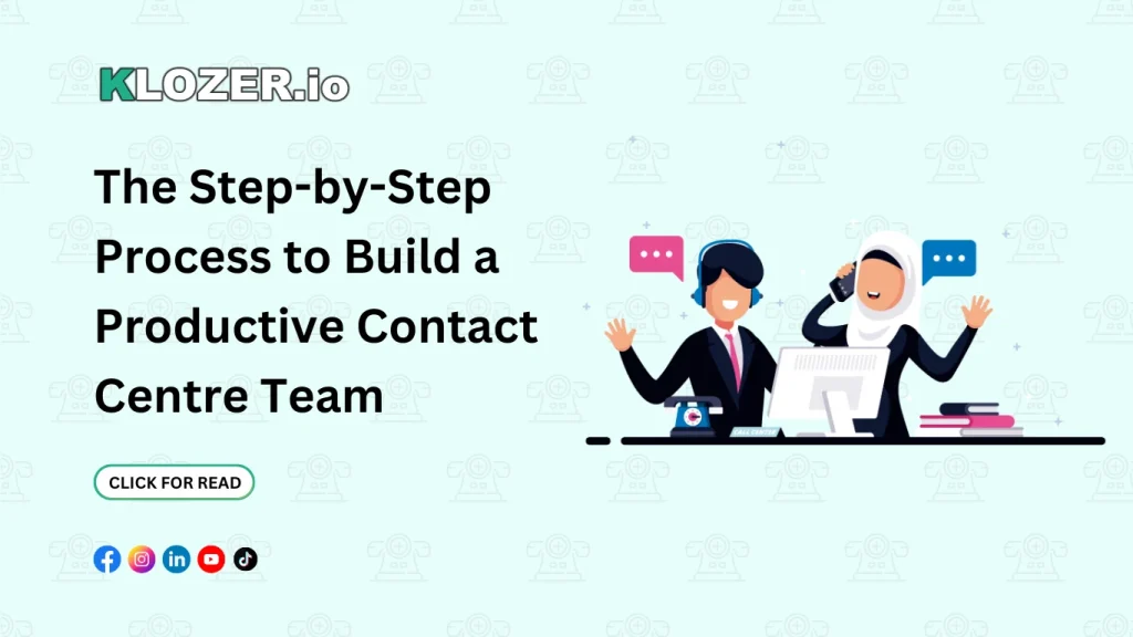 The Step-by-Step Process to Build a Productive Contact Centre Team