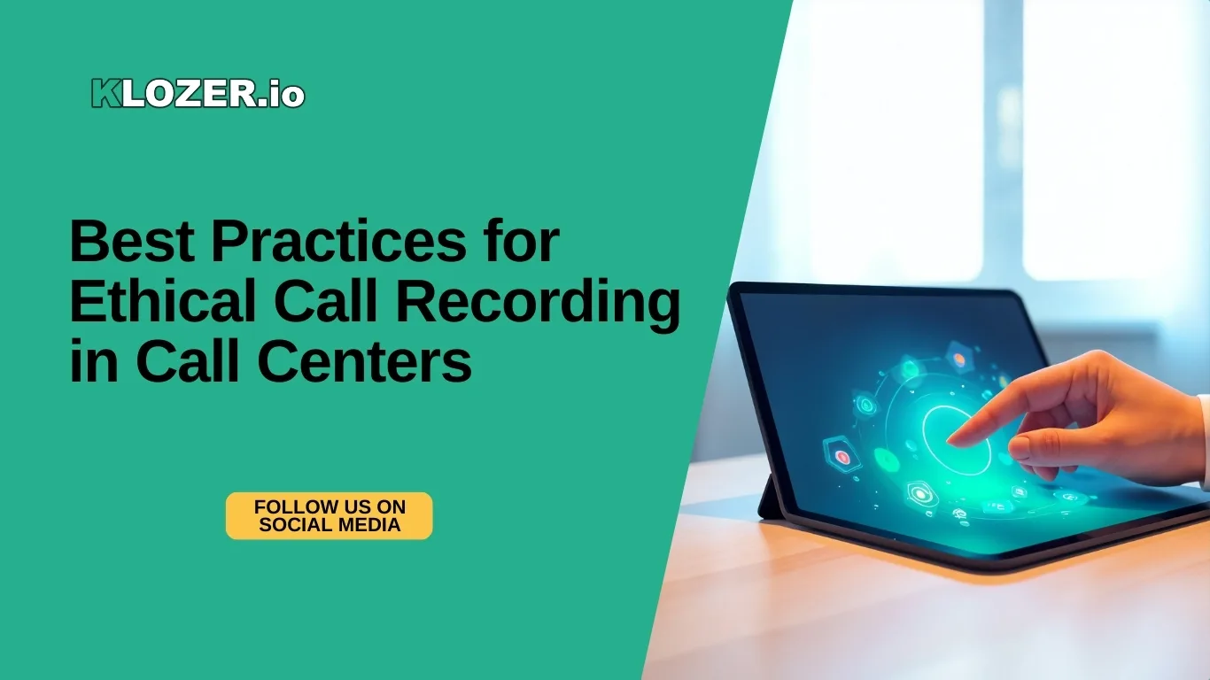 Best Practices for Ethical Call Recording in Call Centers