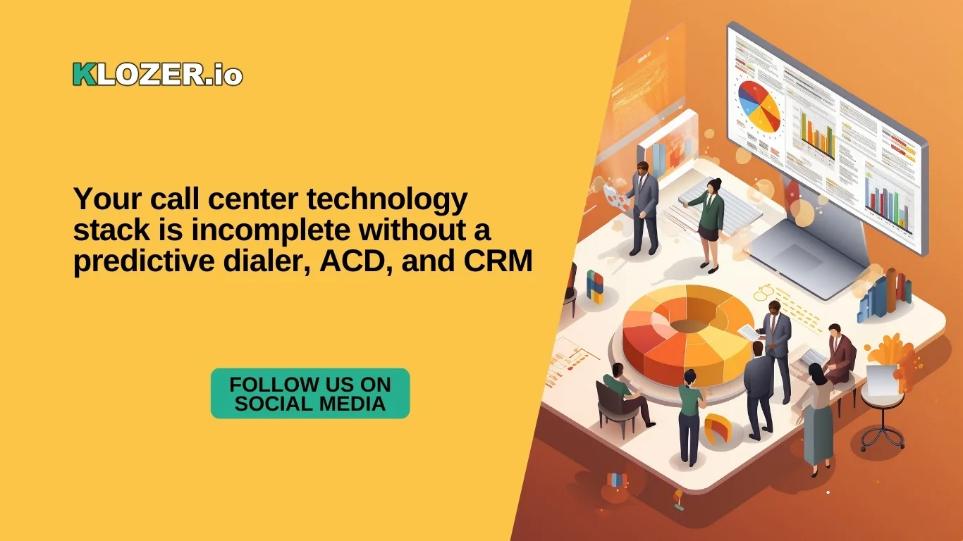 Your Call Center Technology Stack Is Incomplete Without A Predictive Dialer, ACD, And CRM